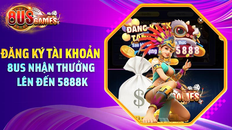 Hướng dẫn đăng ký 8US nhận khuyến mãi Hướng dẫn đăng ký 8US nhận khuyến mãi